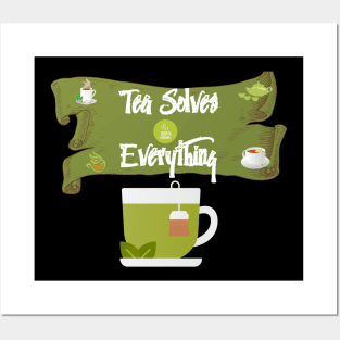 Tea Solves Everything Posters and Art